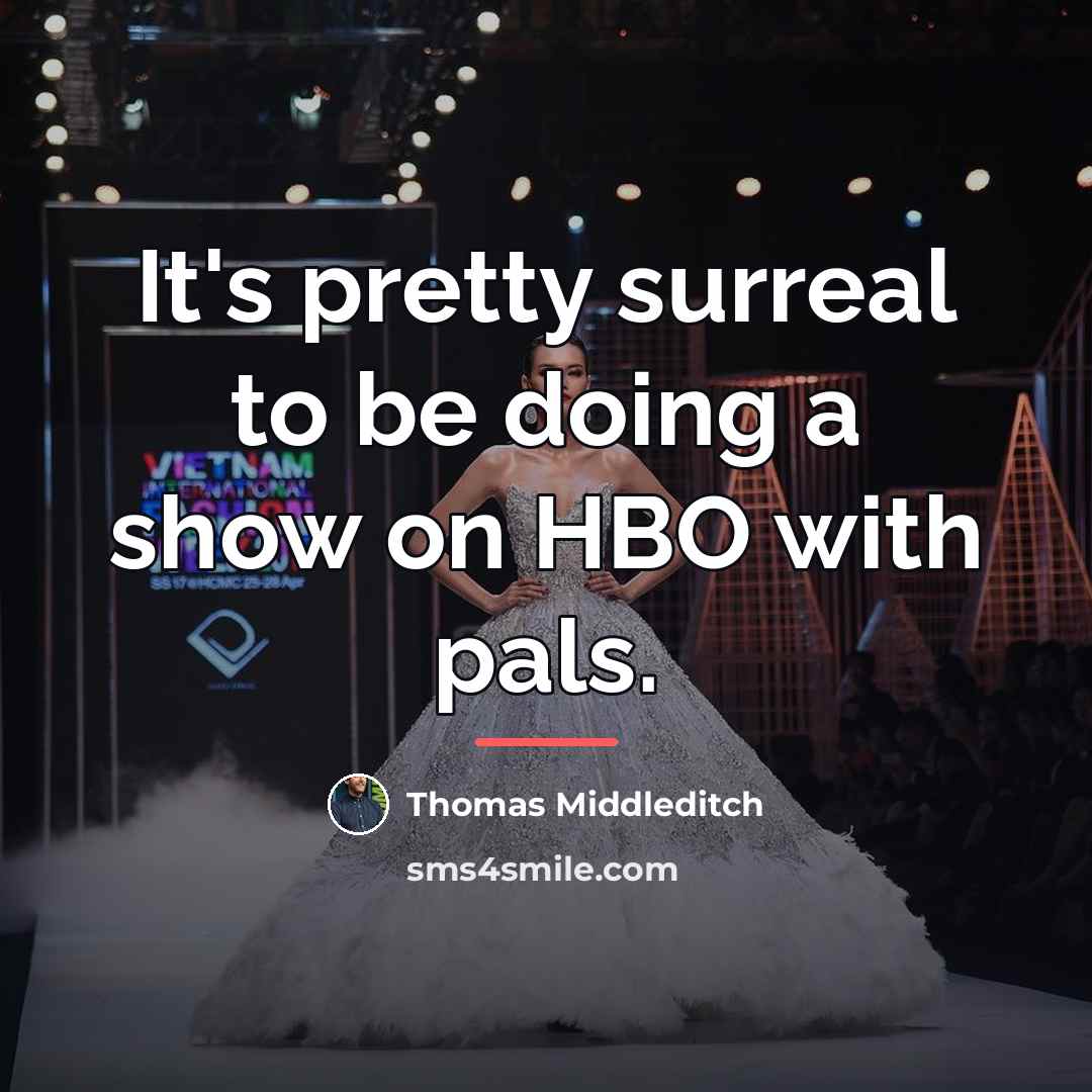 “It's pretty surreal to be doing a show on HBO…” quote by Thomas Middleditch