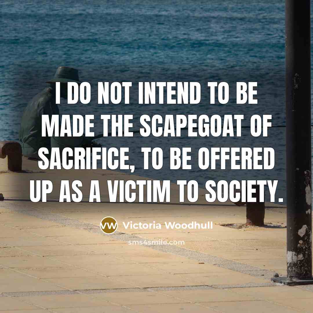 “I do not intend to be made the scapegoat of…” quote by Victoria Woodhull