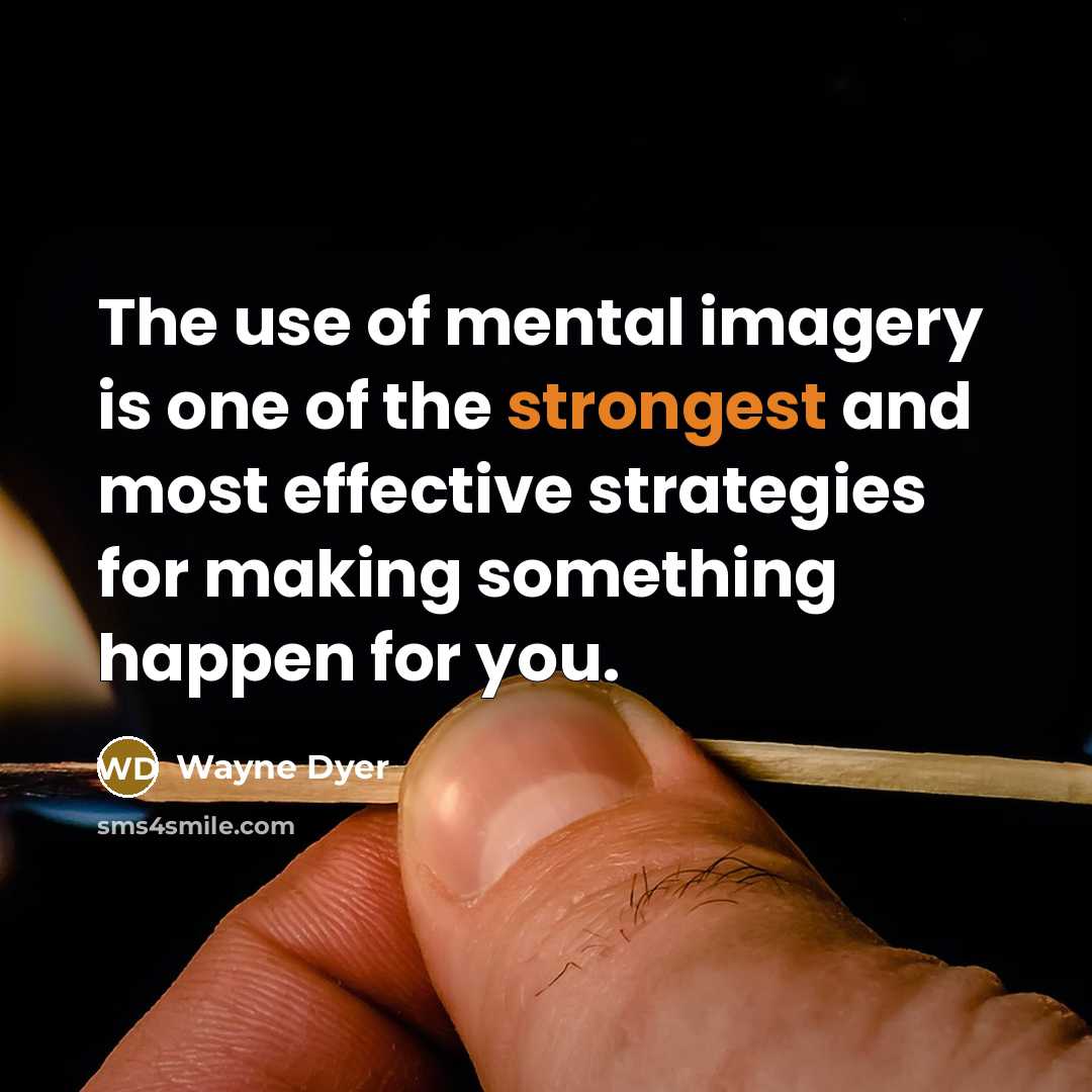 “The use of mental imagery is one of the strongest…” quote by Wayne Dyer