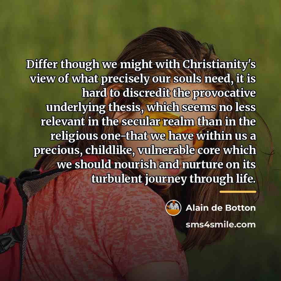 “Differ though we might with Christianity's view of what precisely…” quote by Alain de Botton