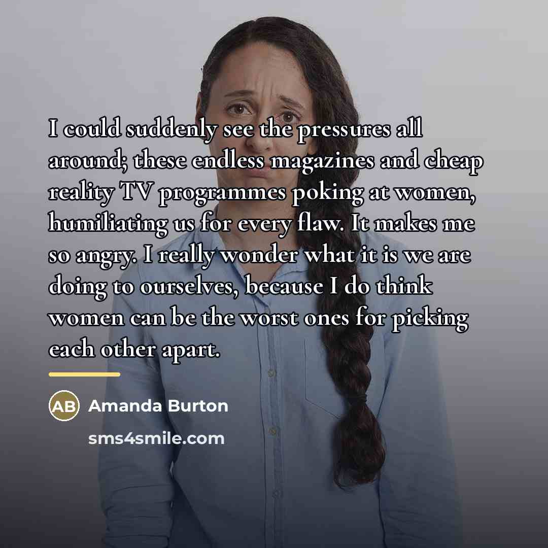 “I could suddenly see the pressures all around; these endless…” quote by Amanda Burton
