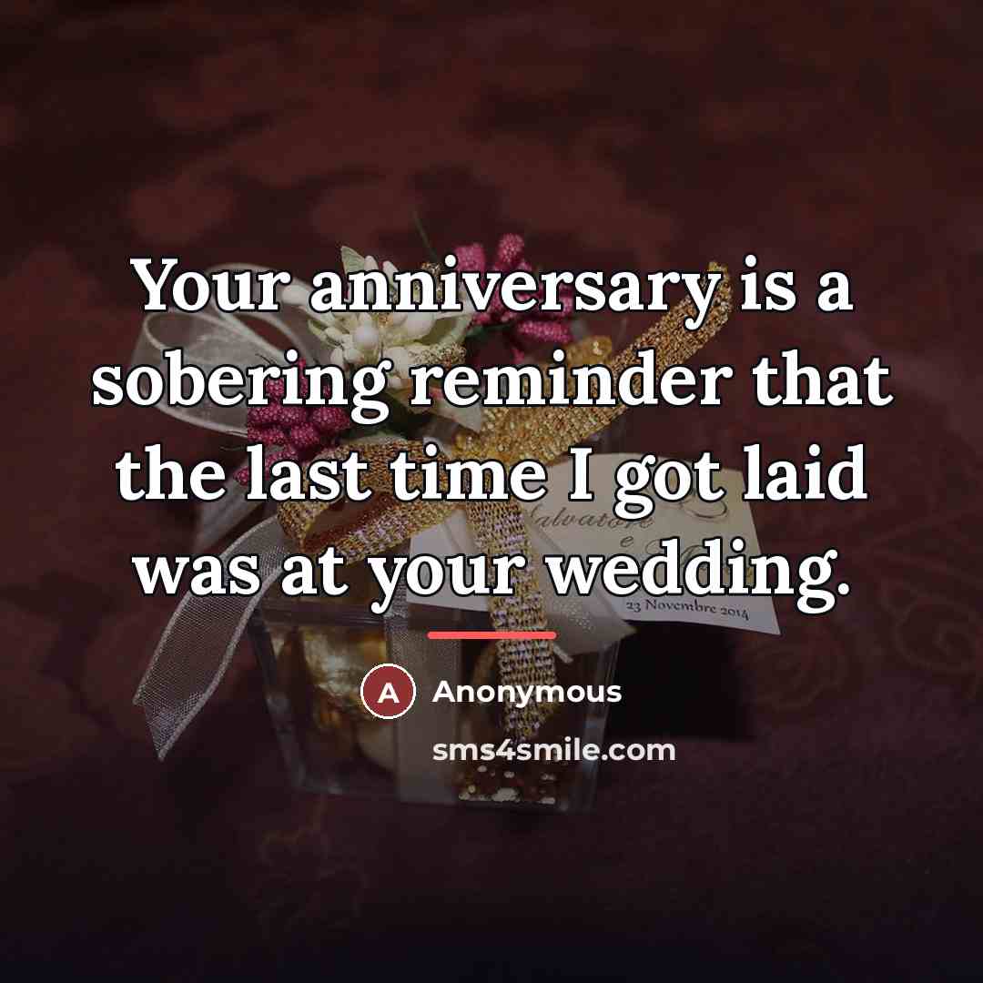 “Your anniversary is a sobering reminder that the last time…” quote by Anonymous