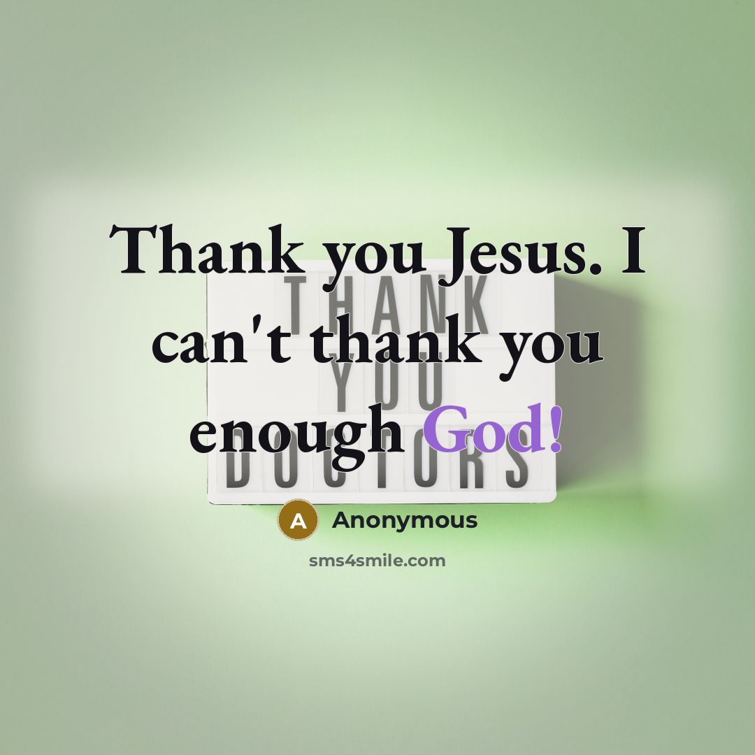 “Thank you Jesus. I can't thank you enough God!…” quote by Anonymous