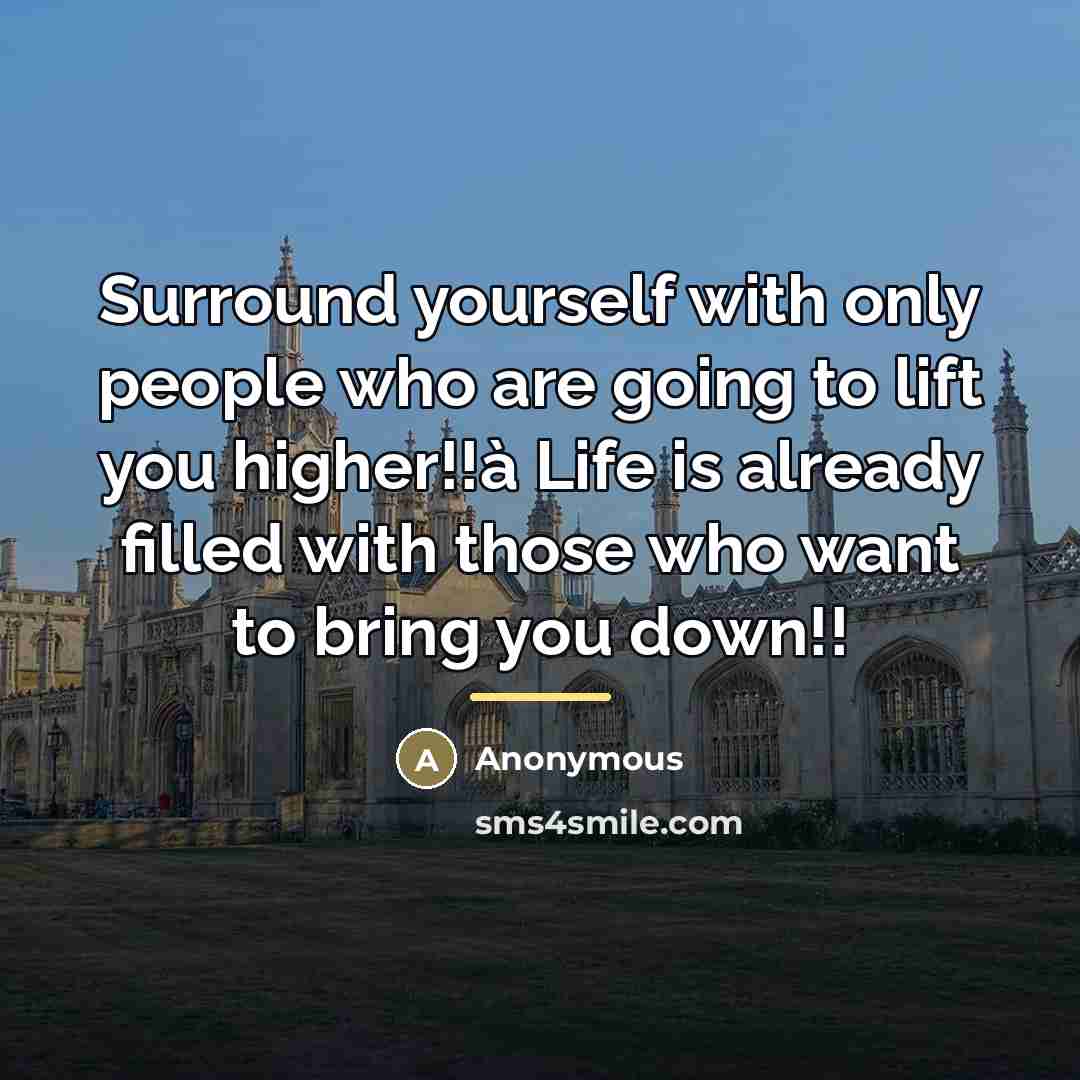 “Surround yourself with only people who are going to lift…” quote by Anonymous