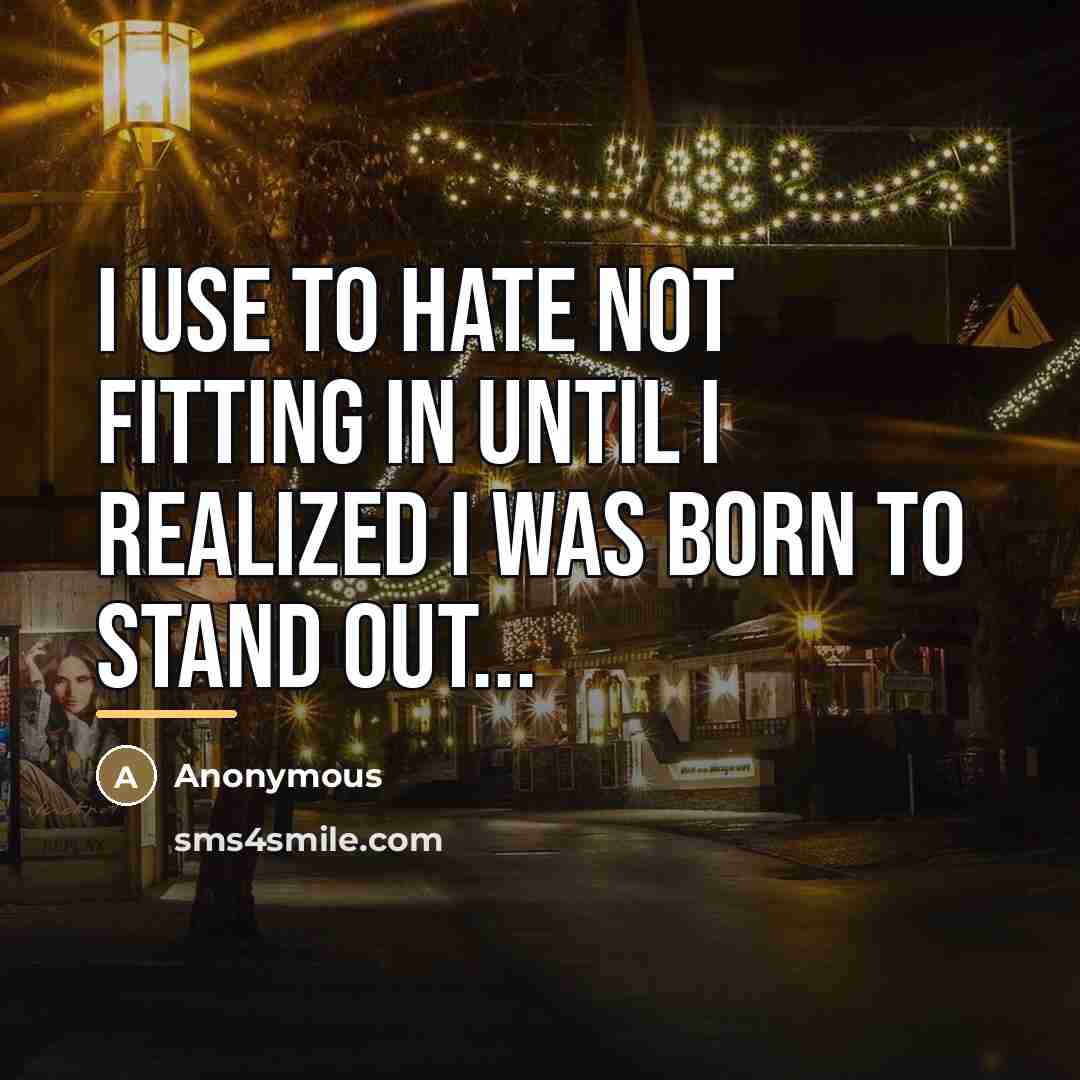 “I use to hate not fitting in until I realized…” quote by Anonymous