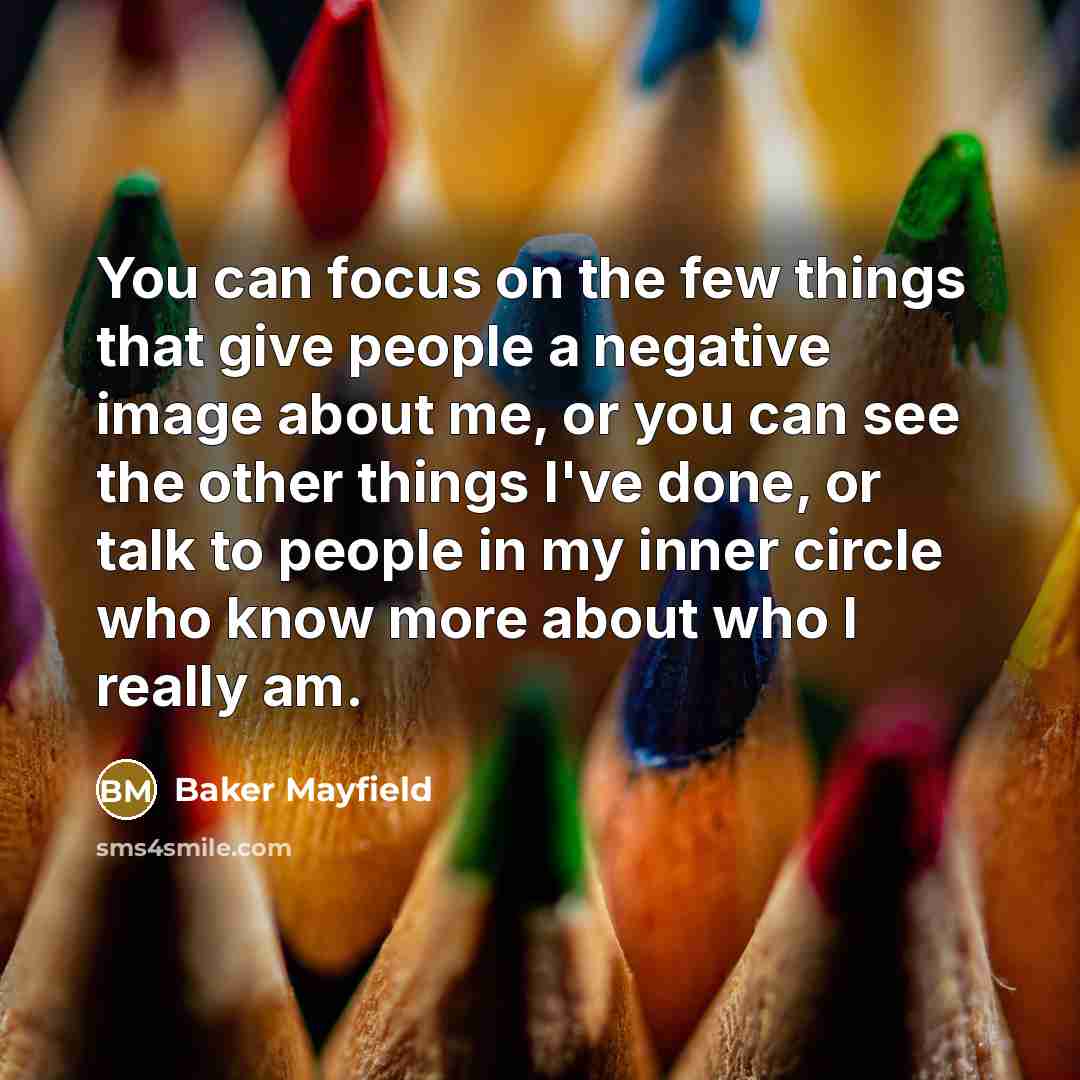 “You can focus on the few things that give people…” quote by Baker Mayfield