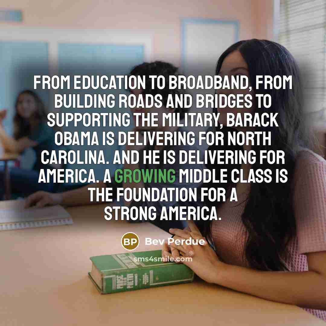 “From education to broadband, from building roads and bridges to…” quote by Bev Perdue