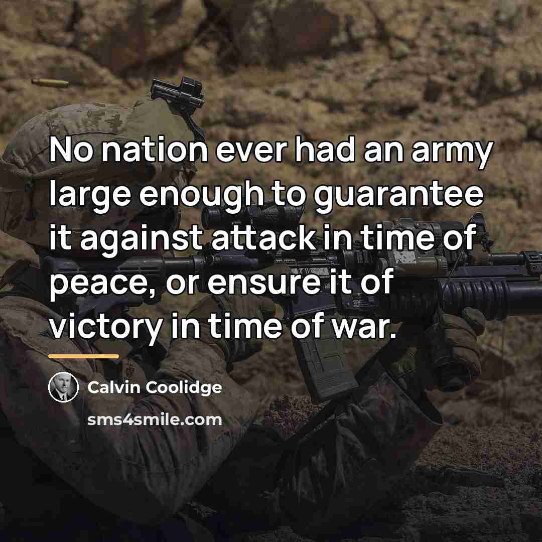 “No nation ever had an army large enough to guarantee…” quote by Calvin Coolidge