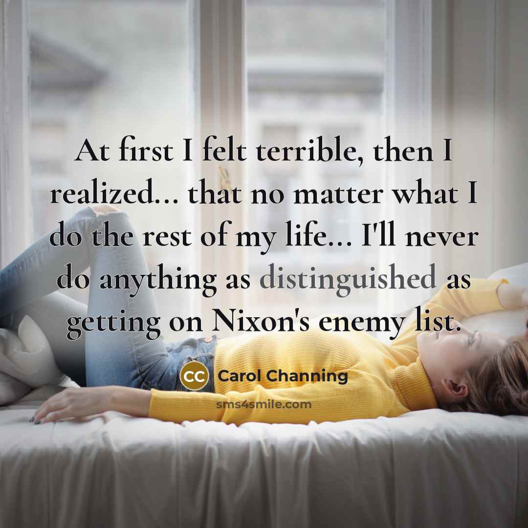 “At first I felt terrible, then I realized... that no…” quote by Carol Channing