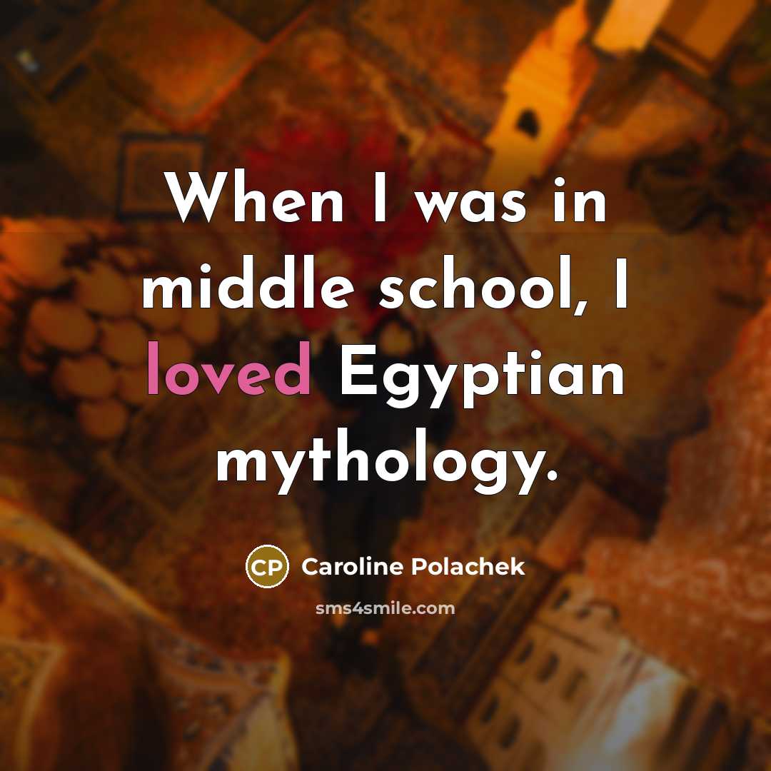 “When I was in middle school, I loved Egyptian mythology.” quote by Caroline Polachek