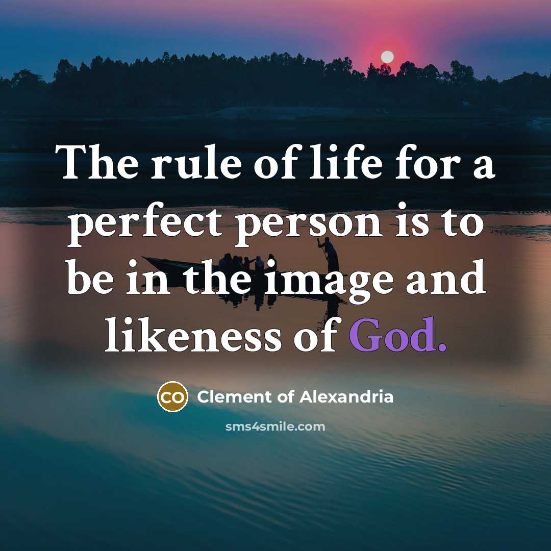 “The rule of life for a perfect person is to…” quote by Clement of Alexandria