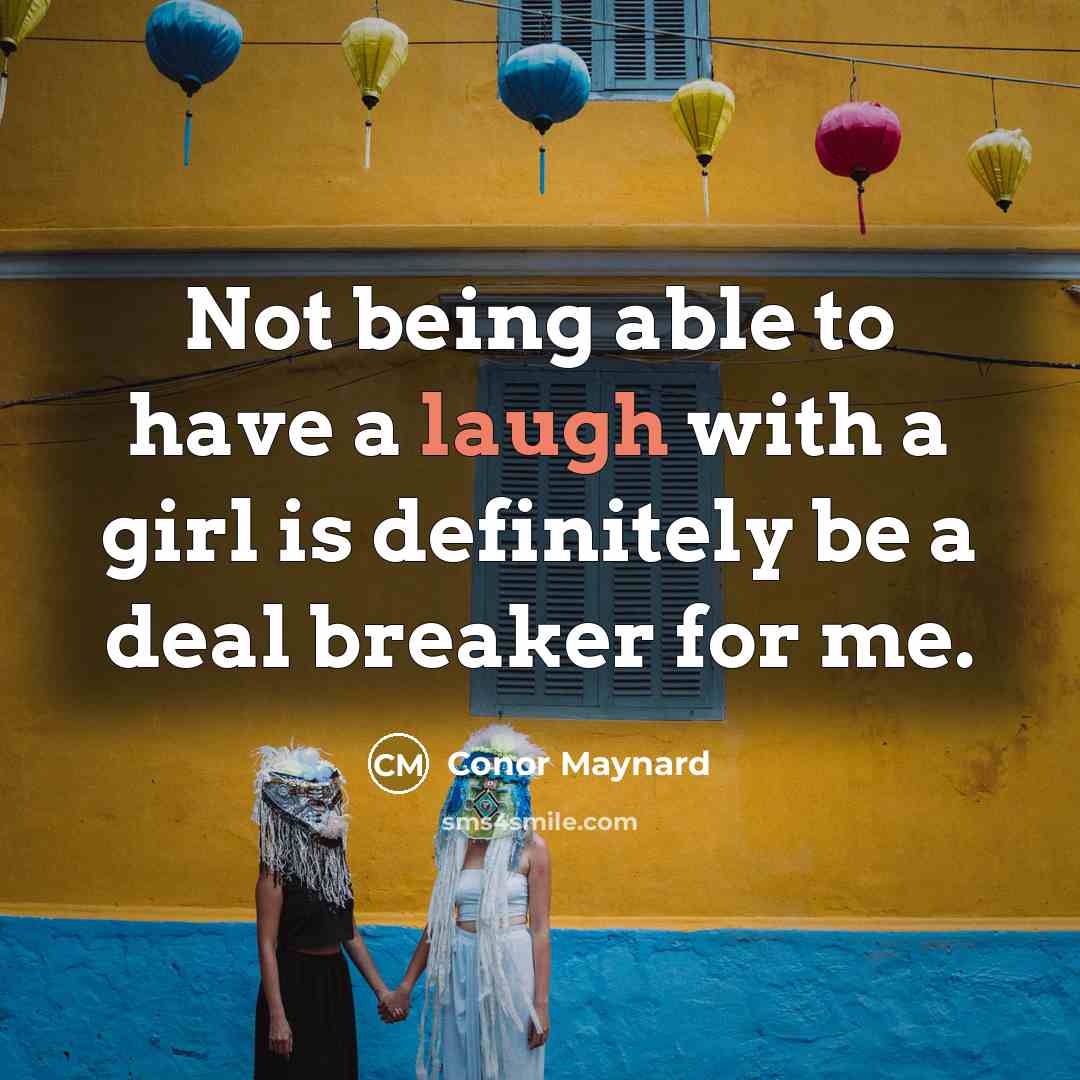 “Not being able to have a laugh with a girl…” quote by Conor Maynard