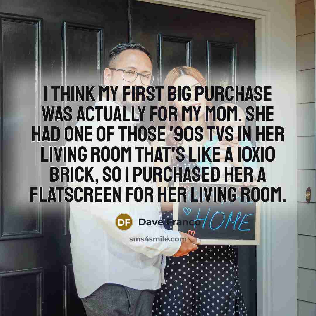 “I think my first big purchase was actually for my…” quote by Dave Franco