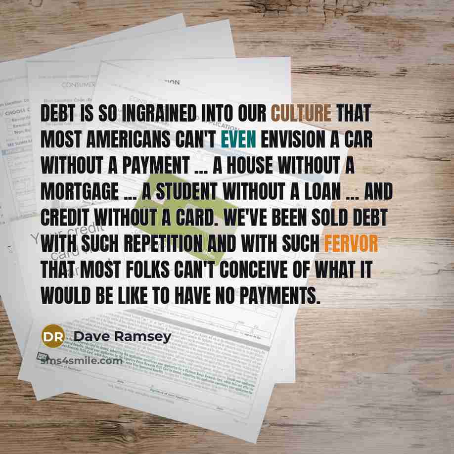 “Debt is so ingrained into our culture that most Americans…” quote by Dave Ramsey