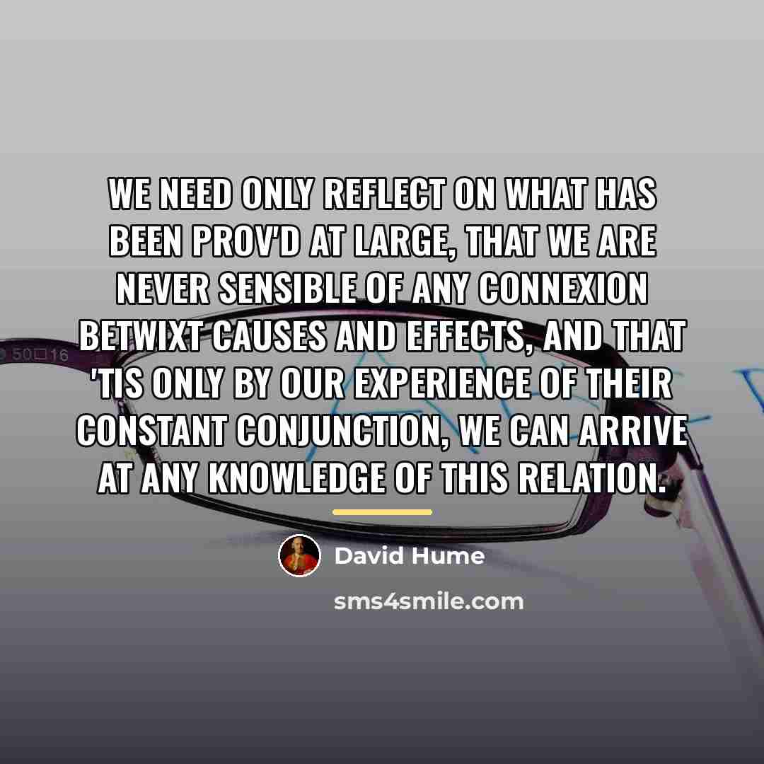 “We need only reflect on what has been prov'd at…” quote by David Hume