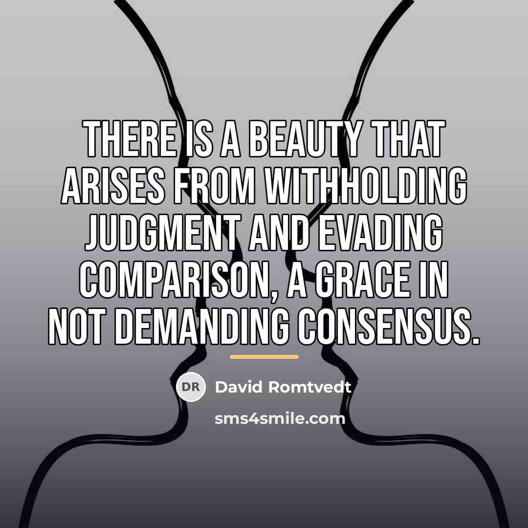 “There is a beauty that arises from withholding judgment and…” quote by David Romtvedt
