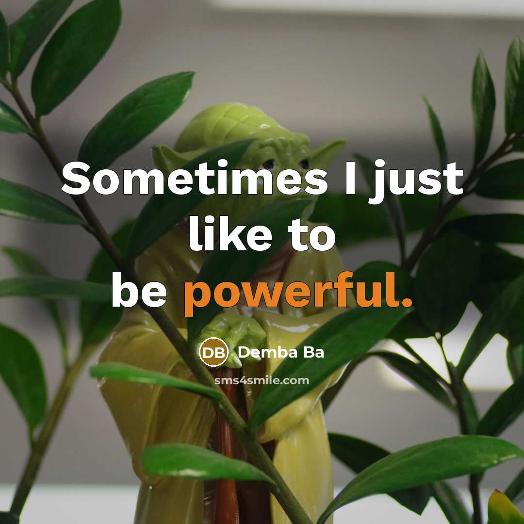 “Sometimes I just like to be powerful.…” quote by Demba Ba