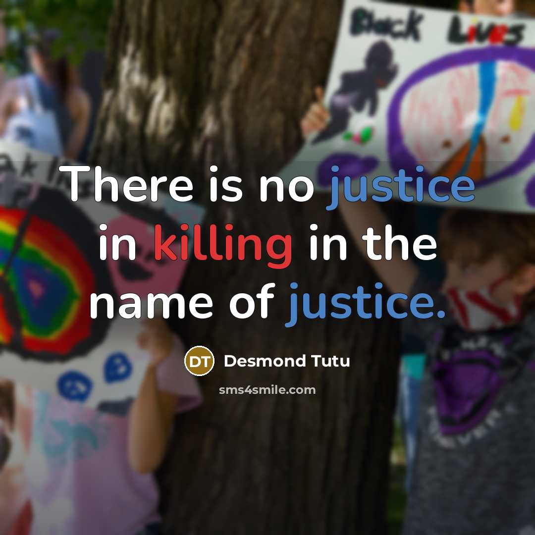 “There is no justice in killing in the name of…” quote by Desmond Tutu