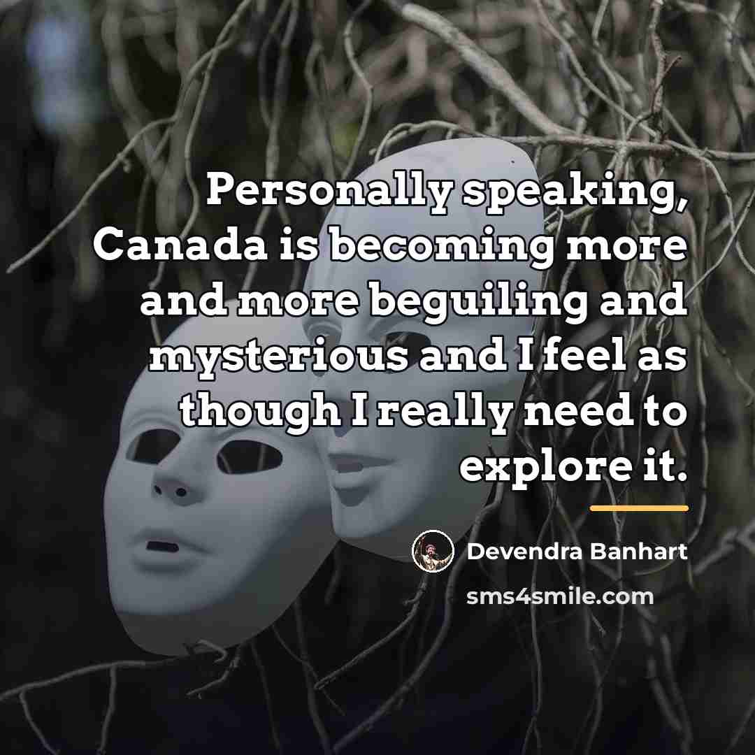 “Personally speaking, Canada is becoming more and more beguiling and…” quote by Devendra Banhart