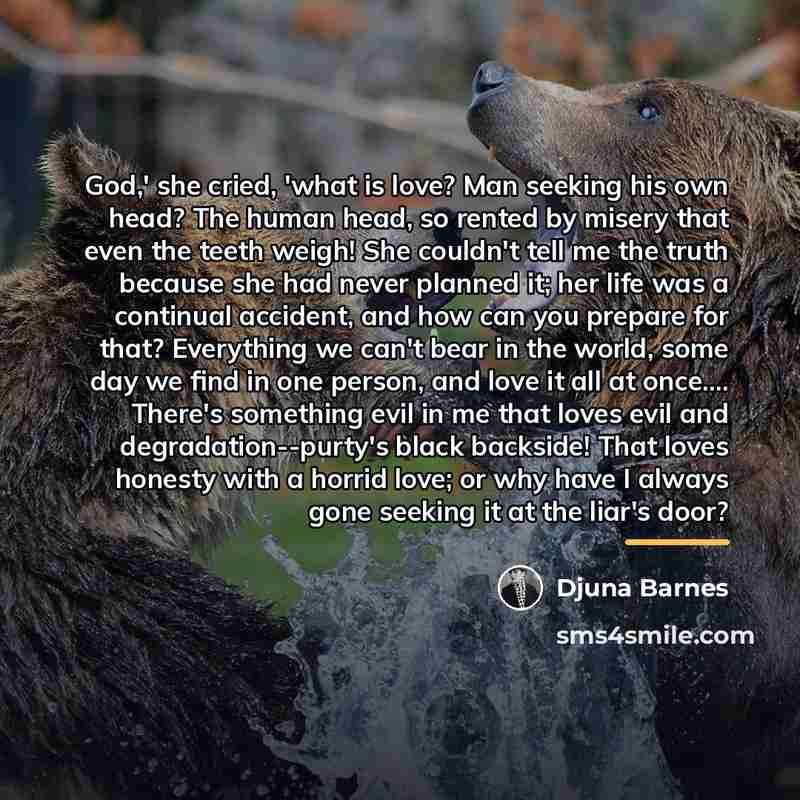 “God,' she cried, 'what is love? Man seeking his own…” quote by Djuna Barnes