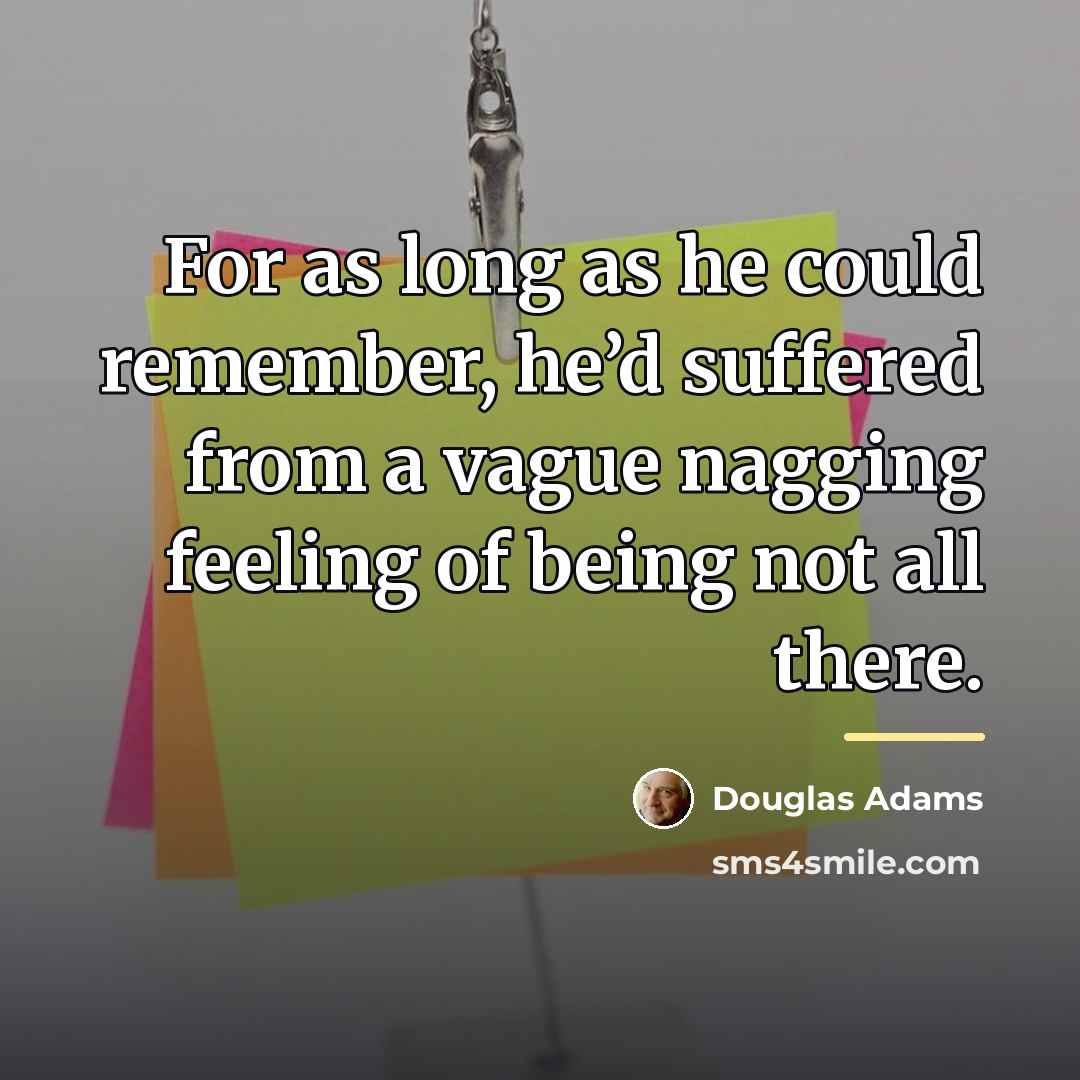 “For as long as he could remember, he’d suffered from…” quote by Douglas Adams