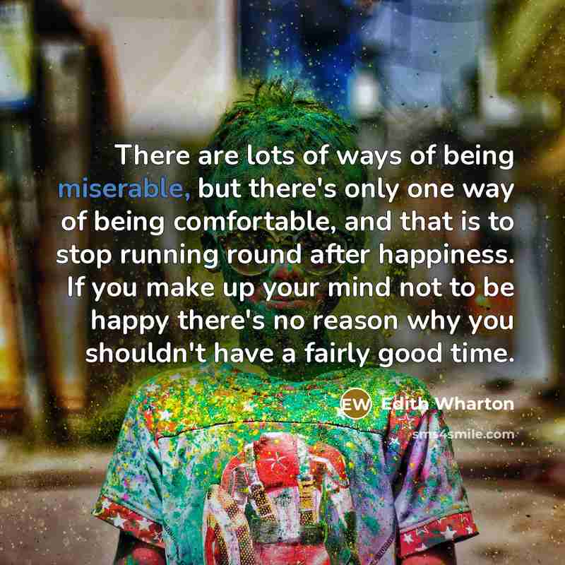 “There are lots of ways of being miserable, but there's…” quote by Edith Wharton