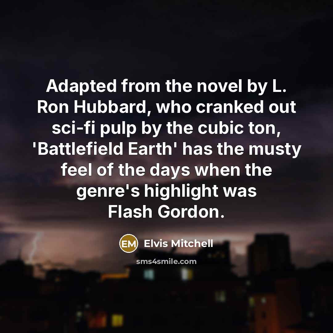 “Adapted from the novel by L. Ron Hubbard, who cranked…” quote by Elvis Mitchell