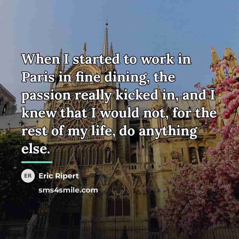 “When I started to work in Paris in fine dining,…” quote by Eric Ripert