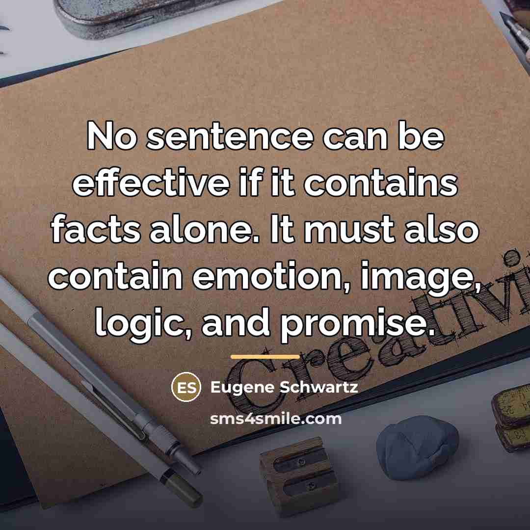 “No sentence can be effective if it contains facts alone.…” quote by Eugene Schwartz