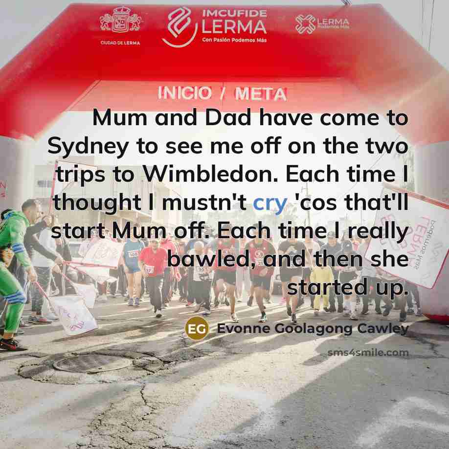 “Mum and Dad have come to Sydney to see me…” quote by Evonne Goolagong Cawley