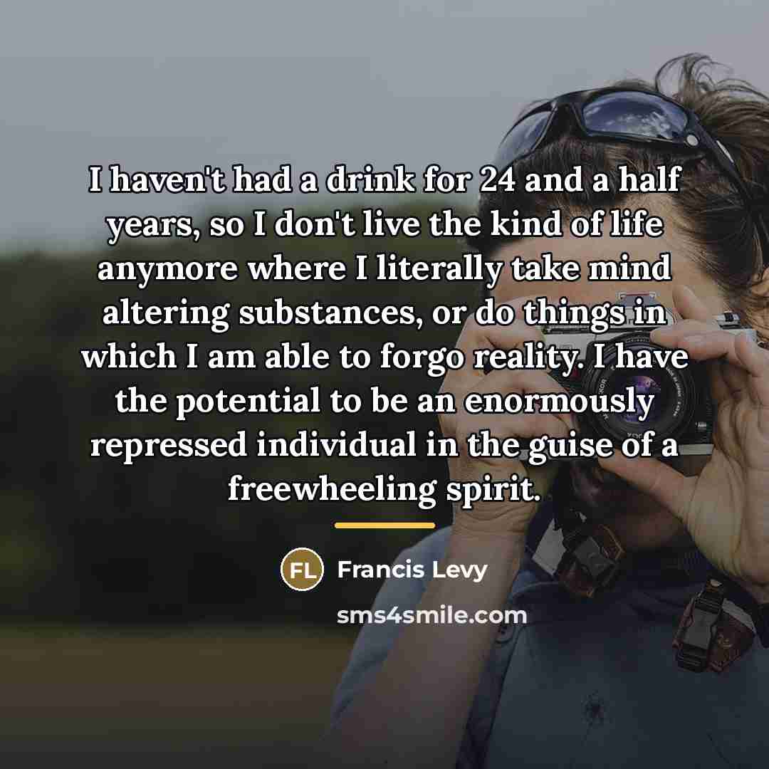 “I haven't had a drink for 24 and a half…” quote by Francis Levy