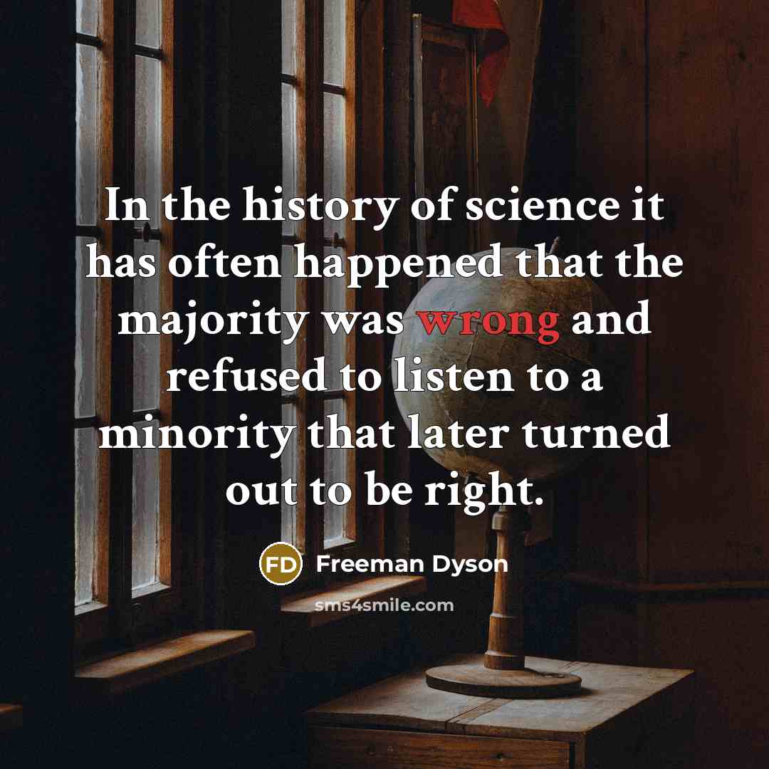 “In the history of science it has often happened that…” quote by Freeman Dyson