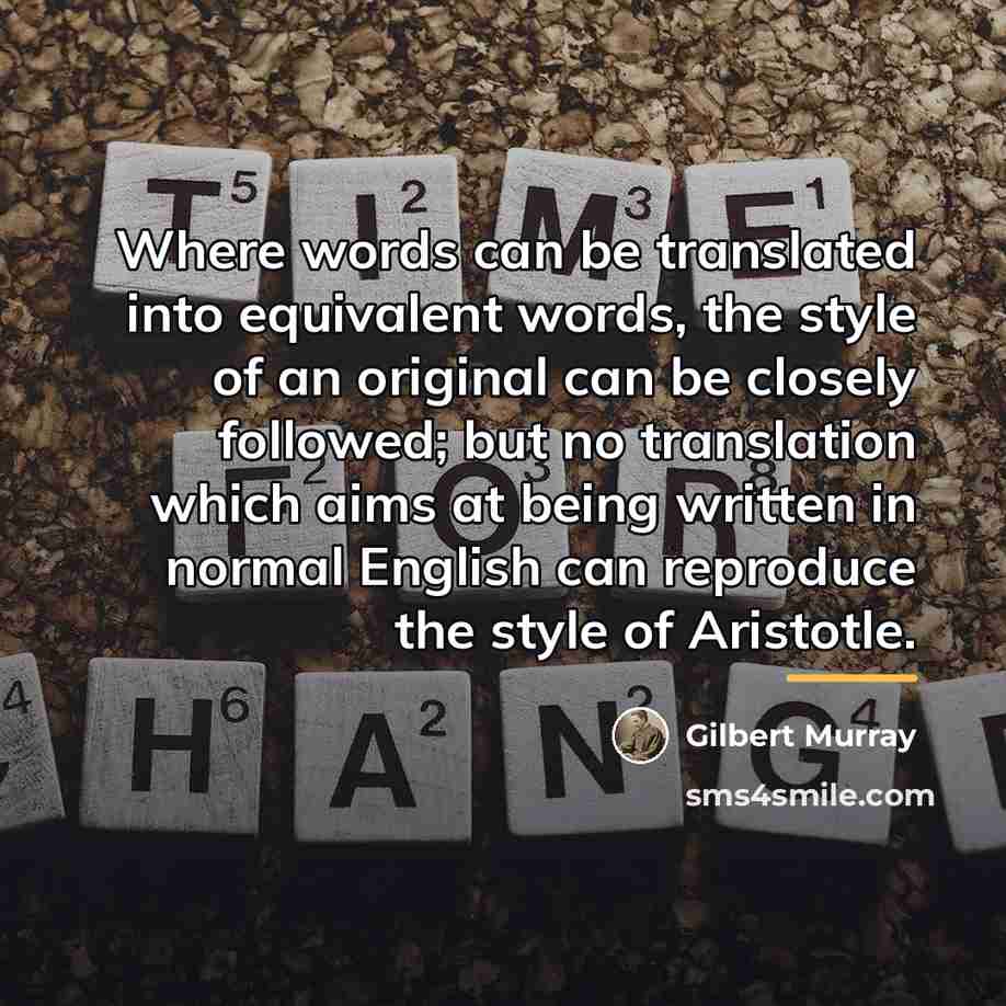 “Where words can be translated into equivalent words, the style…” quote by Gilbert Murray