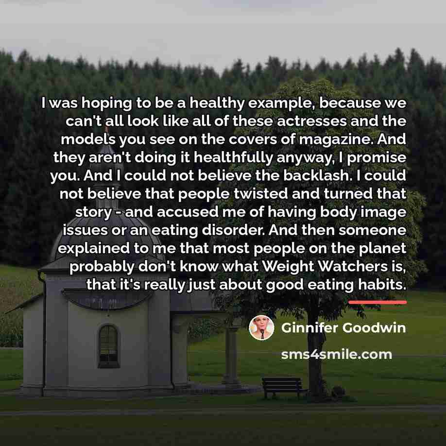“I was hoping to be a healthy example, because we…” quote by Ginnifer Goodwin