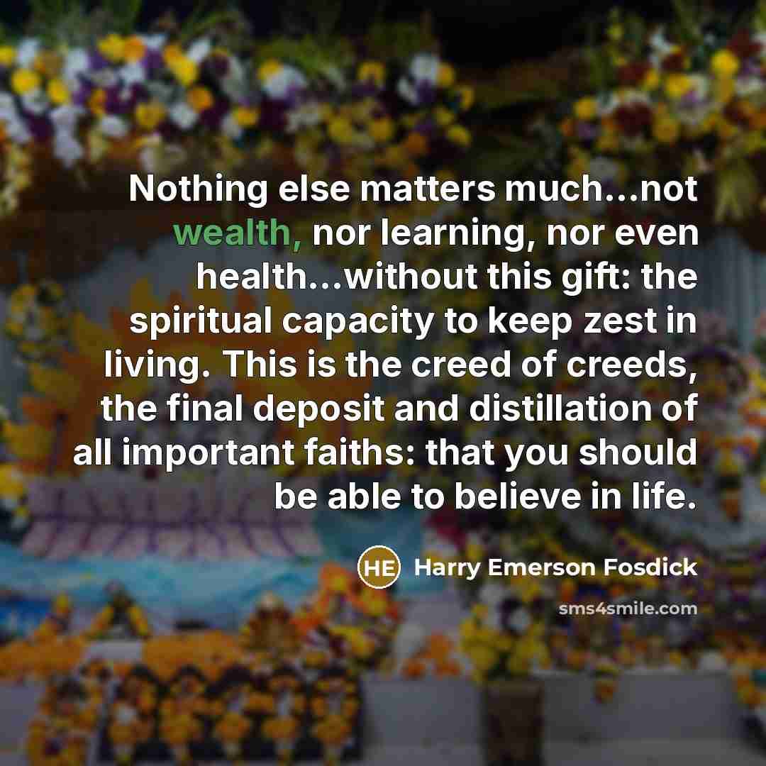 “Nothing else matters much...not wealth, nor learning, nor even health...without…” quote by Harry Emerson Fosdick