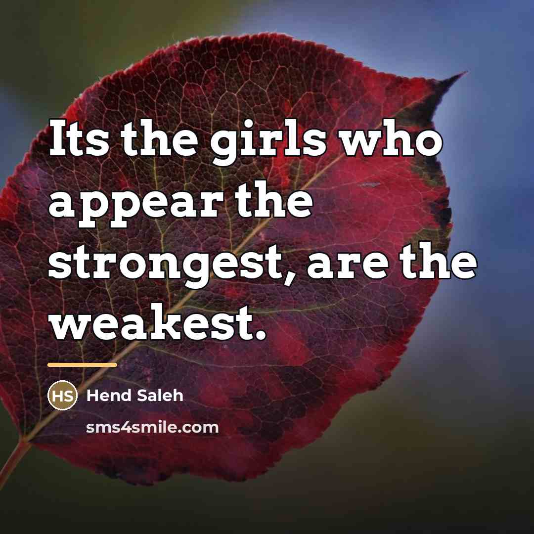 “Its the girls who appear the strongest, are the weakest.…” quote by Hend Saleh