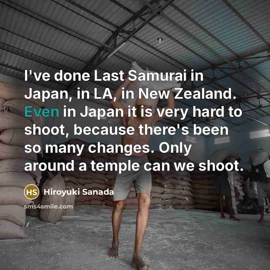 “I've done Last Samurai in Japan, in LA, in New…” quote by Hiroyuki Sanada