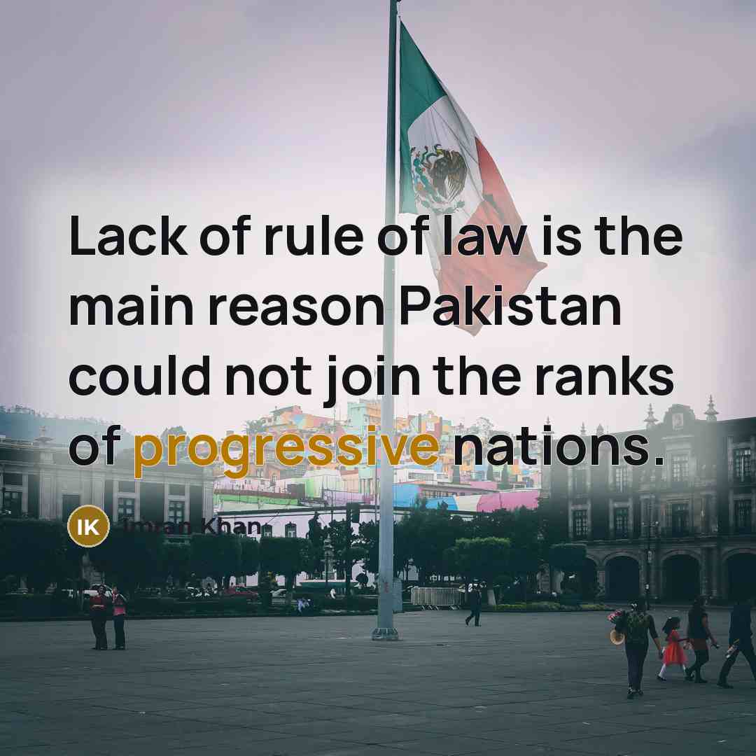 “Lack of rule of law is the main reason Pakistan…” quote by Imran Khan