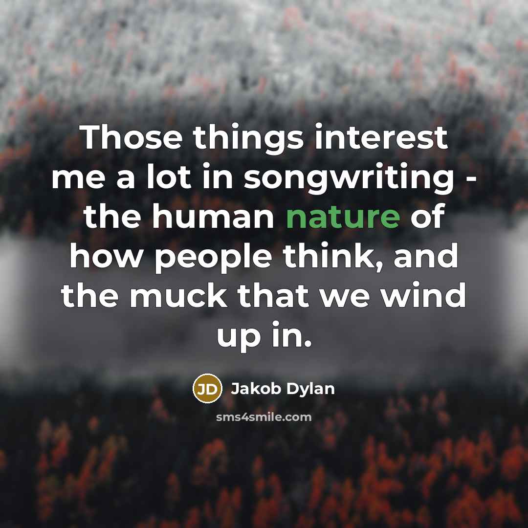 “Those things interest me a lot in songwriting - the…” quote by Jakob Dylan
