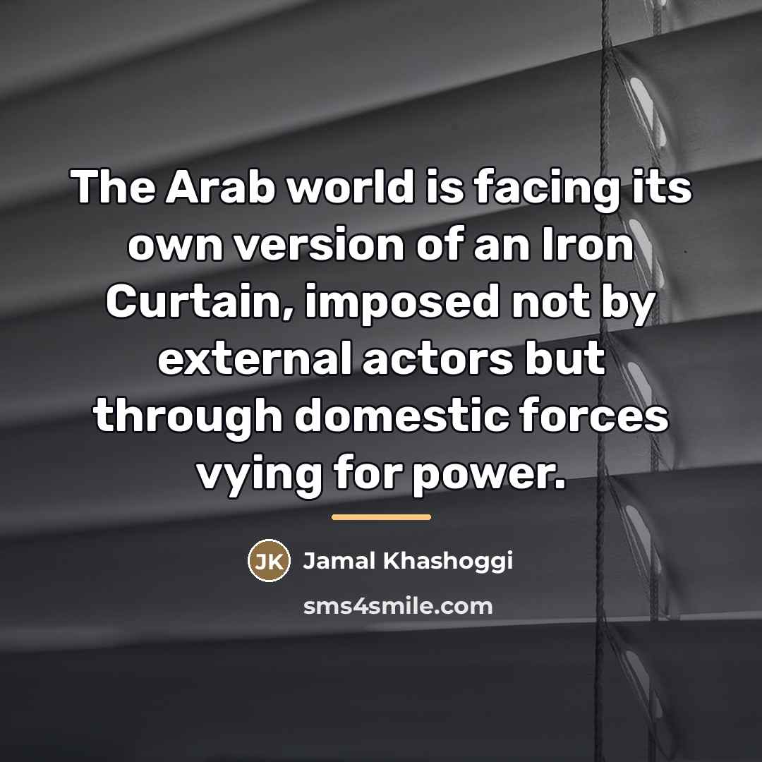 “The Arab world is facing its own version of an…” quote by Jamal Khashoggi