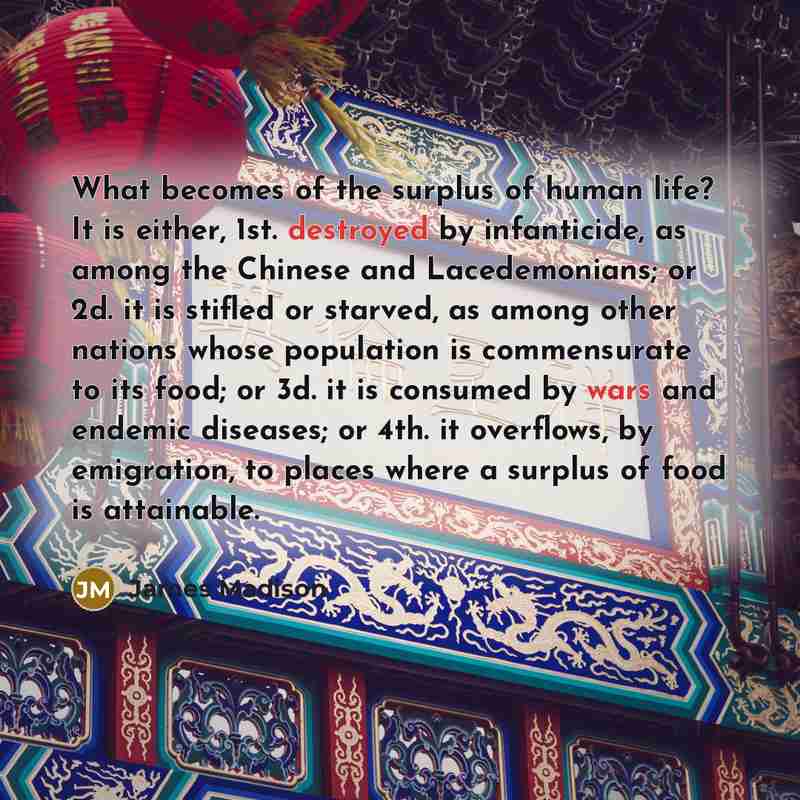 “What becomes of the surplus of human life? It is…” quote by James Madison