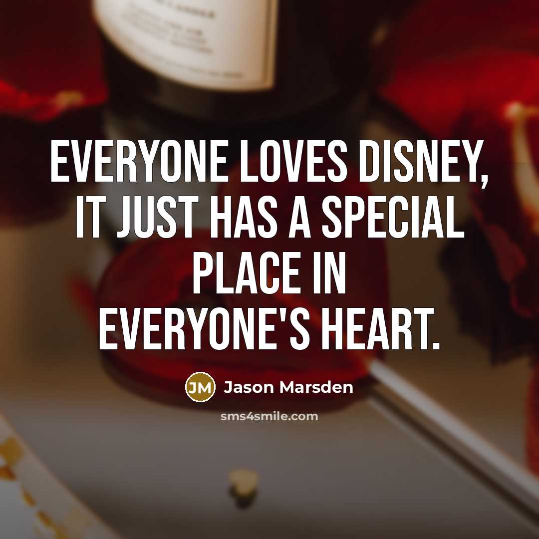 “Everyone loves Disney, it just has a special place in…” quote by Jason Marsden