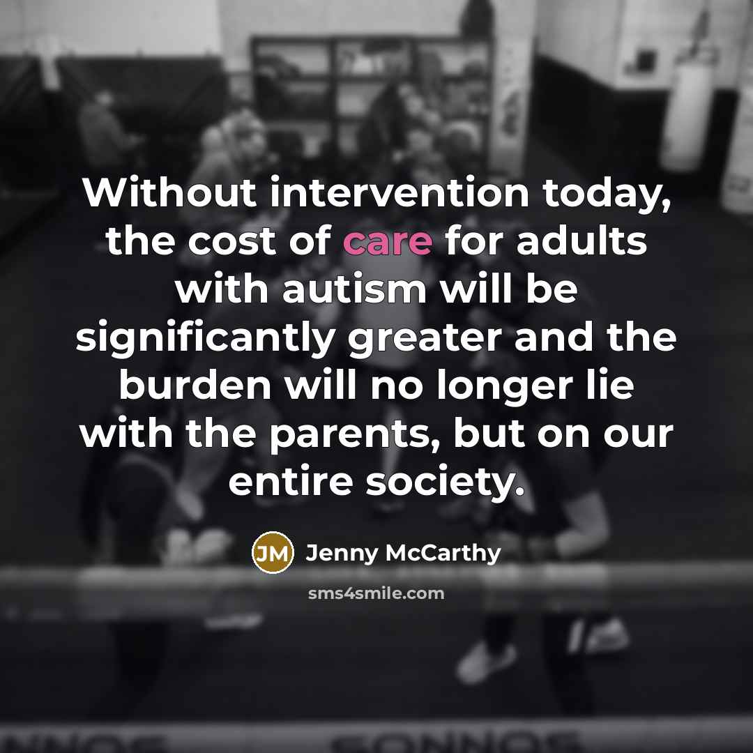 “Without intervention today, the cost of care for adults with…” quote by Jenny McCarthy