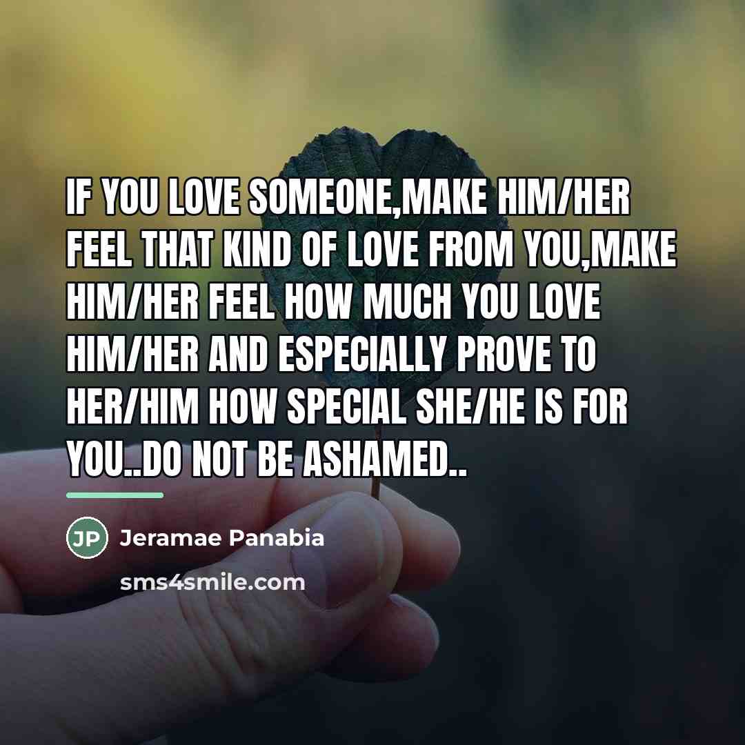 “If you love someone,make him/her feel that kind of love…” quote by Jeramae Panabia