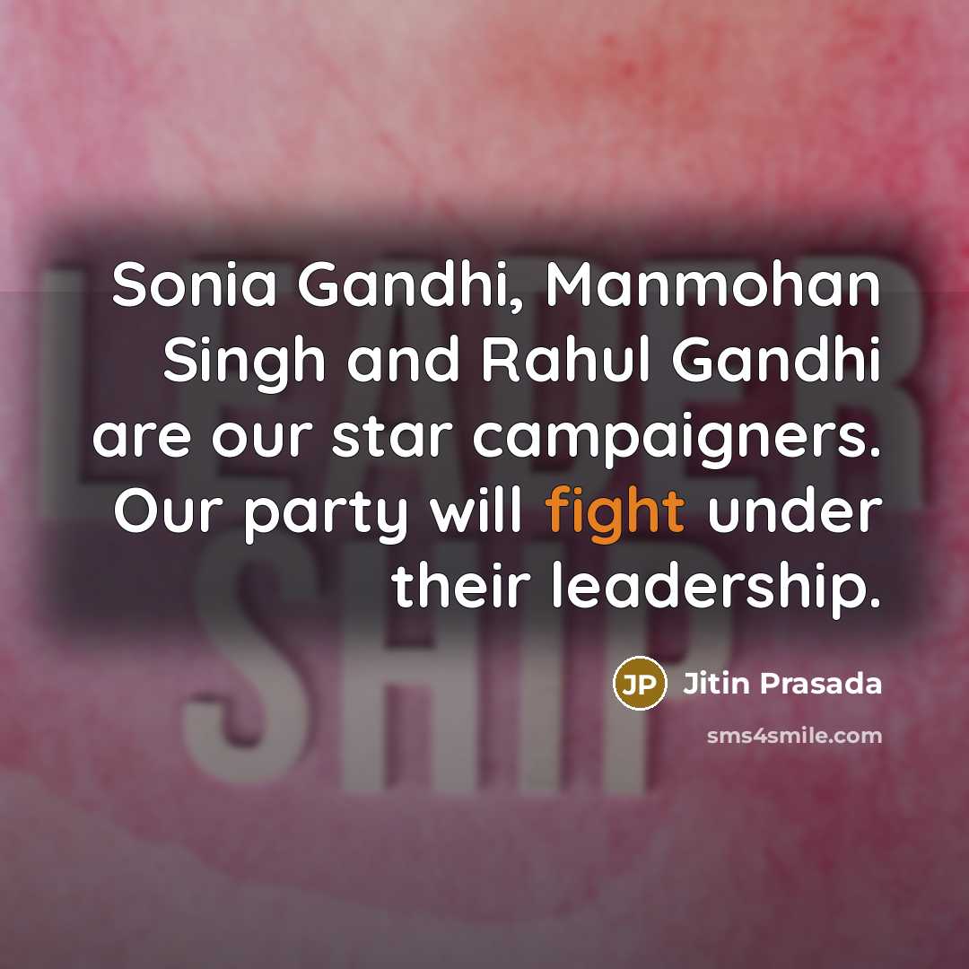“Sonia Gandhi, Manmohan Singh and Rahul Gandhi are our star…” quote by Jitin Prasada