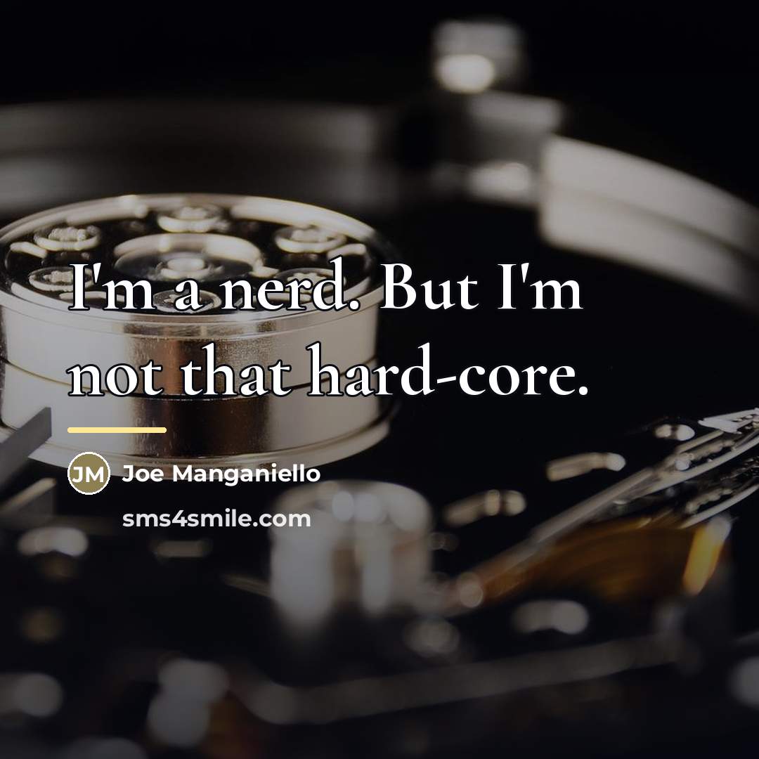 “I'm a nerd. But I'm not that hard-core.…” quote by Joe Manganiello