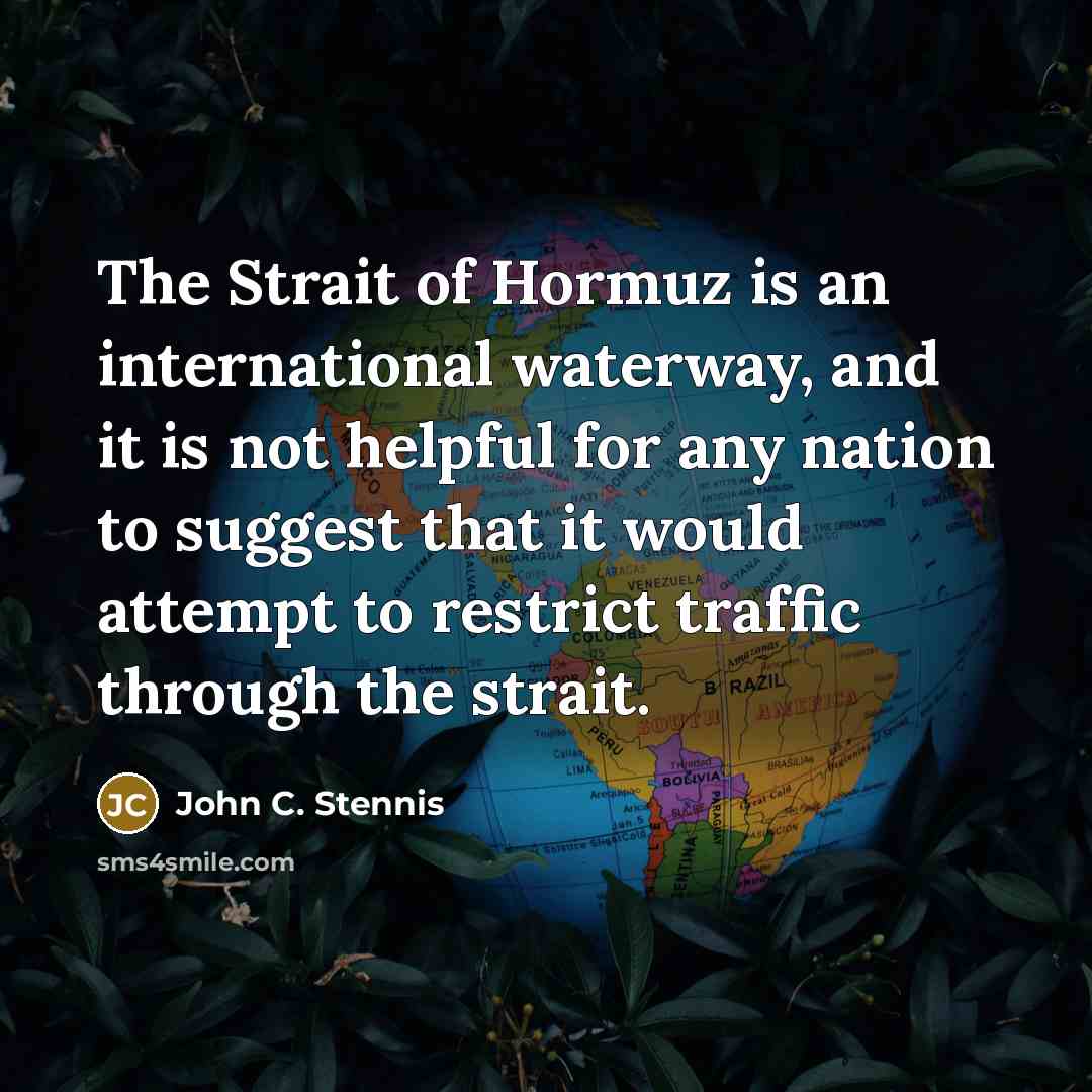 “The Strait of Hormuz is an international waterway, and it…” quote by John C. Stennis
