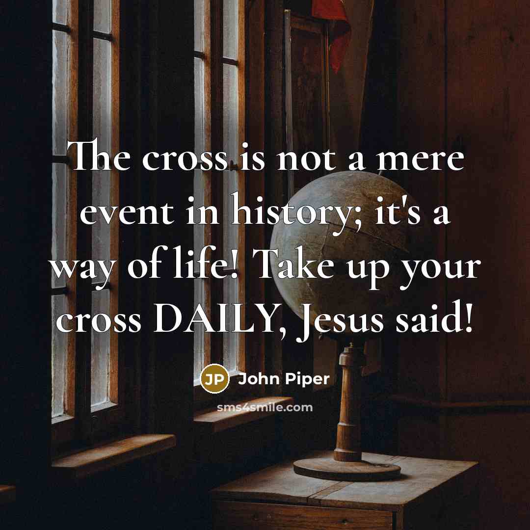 “The cross is not a mere event in history; it's…” quote by John Piper