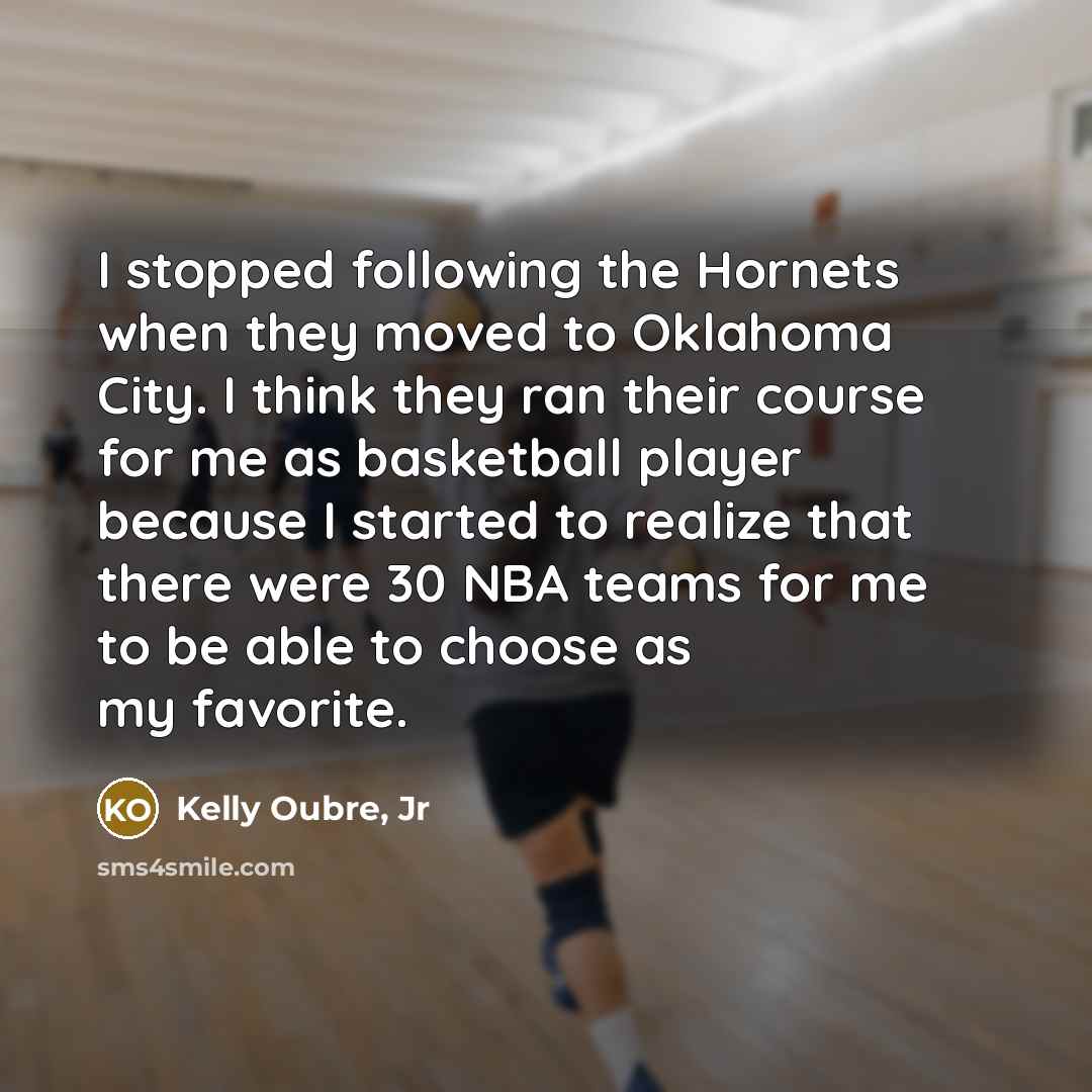 “I stopped following the Hornets when they moved to Oklahoma…” quote by Kelly Oubre, Jr