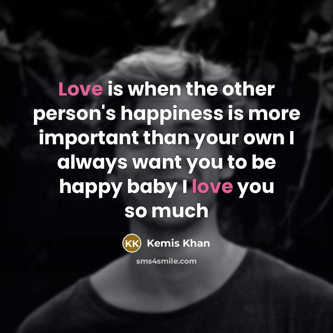 “Love is when the other person's happiness is more important…” quote by Kemis Khan